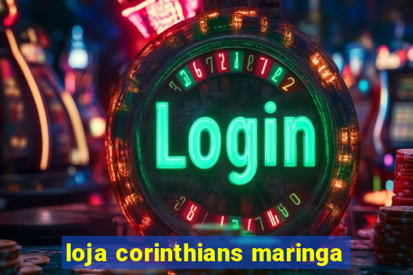 loja corinthians maringa